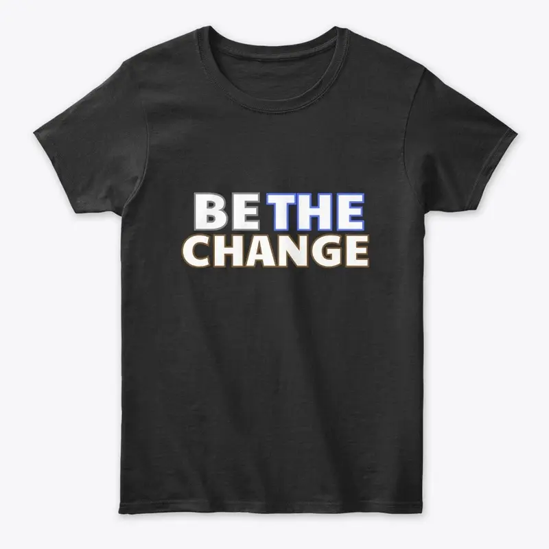 BE THE CHANGE