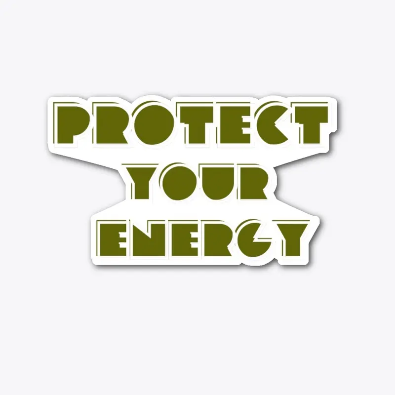 PROTECT YOUR ENERGY